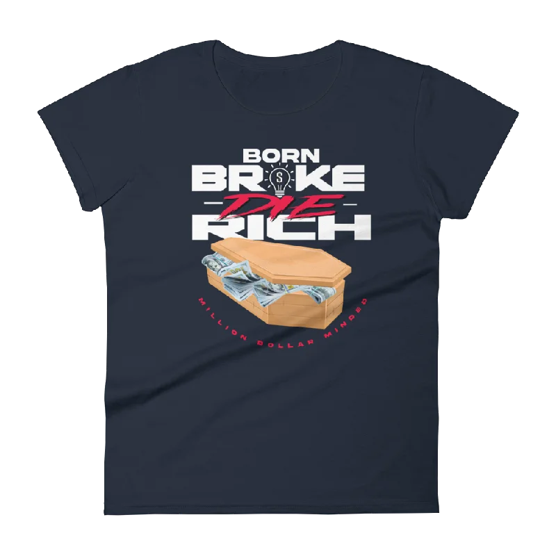 Born Broke Die Rich Women's Short-Sleeve T-Shirt Iron Safe Non-Iron Wrinkle Free